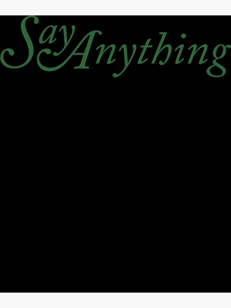 "Say Anything Logo Essential" Poster for Sale by KimMcdonald90 Redbubble