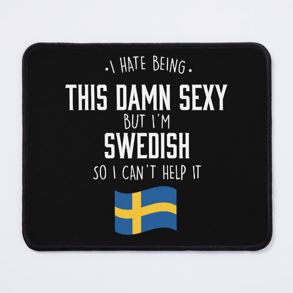 Item preview, I hate being this damn sexy Swedish designed and sold by Urosek.