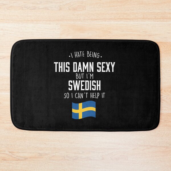Item preview, I hate being this damn sexy Swedish designed and sold by Urosek.