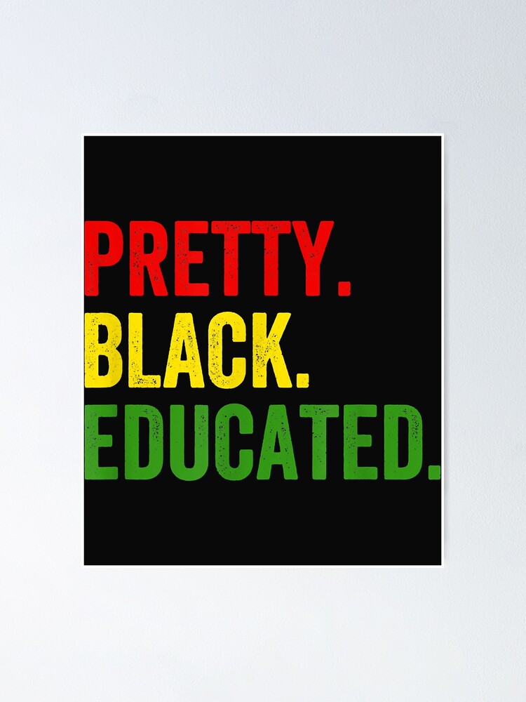 Pretty Black Educated Black History African Pride Juneteenth Poster