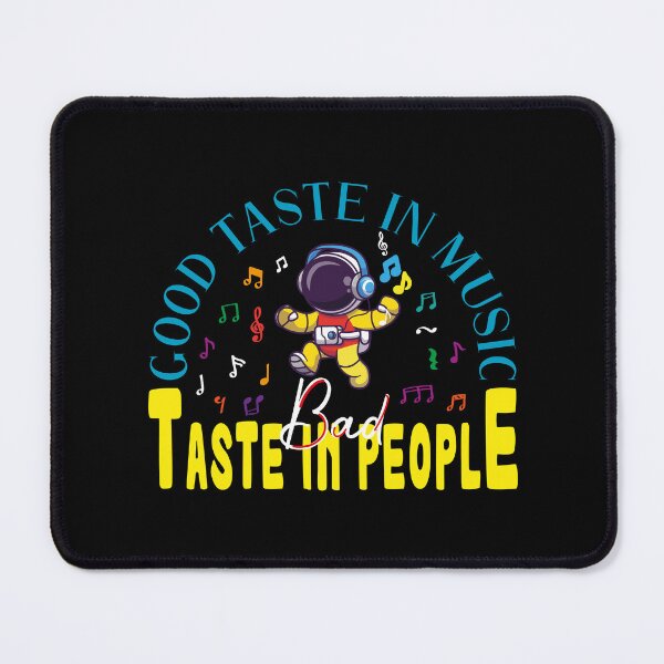 Item preview, good taste in music bad taste in people,American Music Band Member designed and sold by CHOOSEYOURS SHOP.