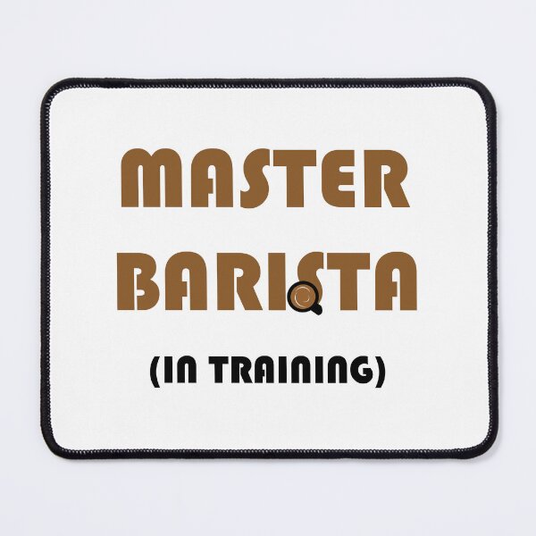 Item preview, Master Barista in Training designed and sold by Artstastic.