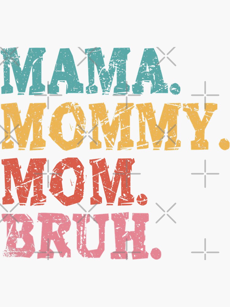 Mama Mommy Mom Bruh Mothers Day 2022 Sticker By Latoshamartin