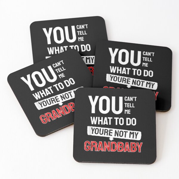 Item preview, You can't tell me what to do you are not my Grandbaby designed and sold by Rosartistshop.