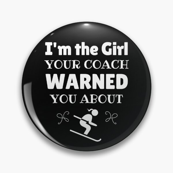 Item preview, Skiing: I'm the girl your coach warned you about designed and sold by TheGreenGoat.