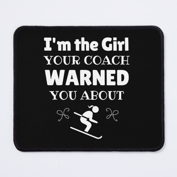 Item preview, Skiing: I'm the girl your coach warned you about designed and sold by TheGreenGoat.