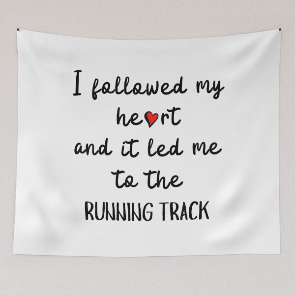 Item preview, I followed my heart and it led me to the running track designed and sold by TheGreenGoat.