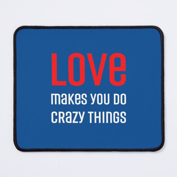 Item preview, Love makes you do crazy things designed and sold by RedTomasB.