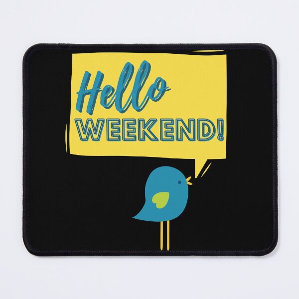 Item preview, Hello Weekend Quotes - Blue Bird designed and sold by Hic21.