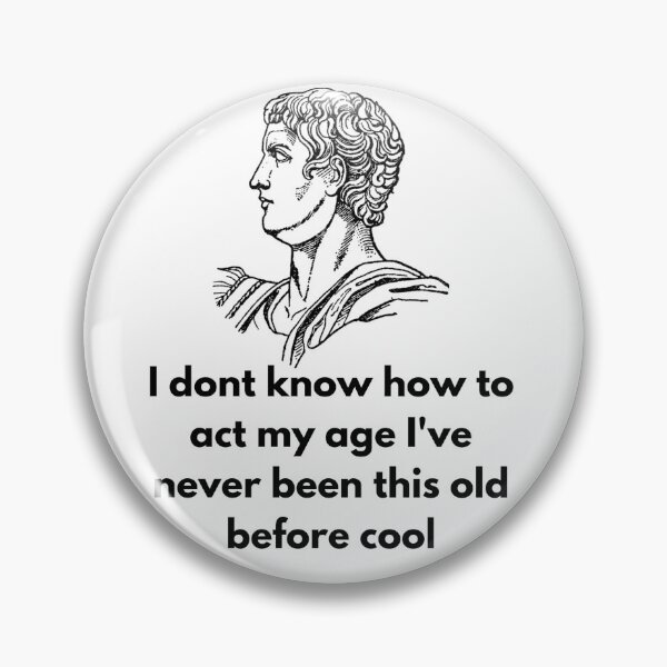 Item preview, I dont know how to act my age ive never been this old before cool designed and sold by Gill_Shop.