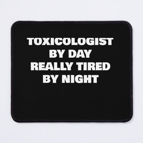 Item preview, TOXICOLOGIST BY DAY REALLY TIRED BY NIGHT designed and sold by joebrad.