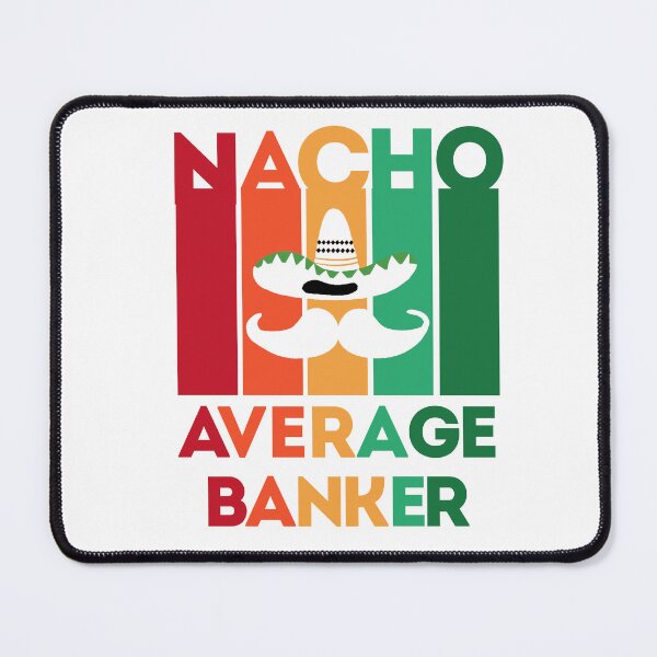 Item preview, Funny Teacher Banker: Nacho Average Banker, Cinco De Mayo Gift For Banker designed and sold by AMINE  ★★★★★.