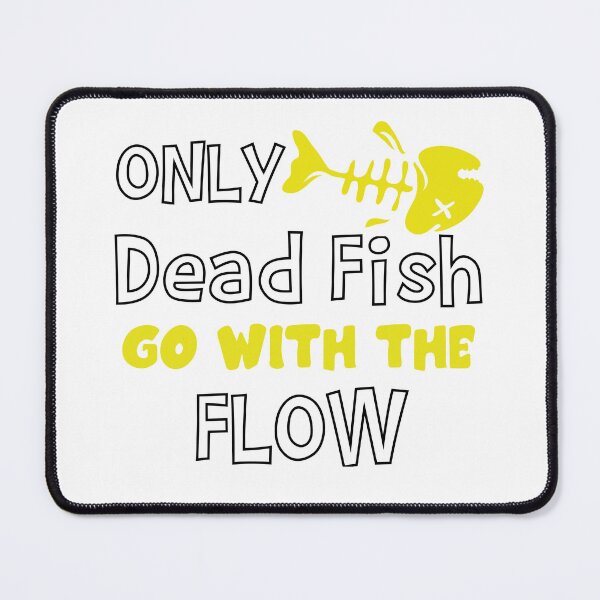 Item preview, Only Dead Fish Go With The Flow designed and sold by 4You4U.