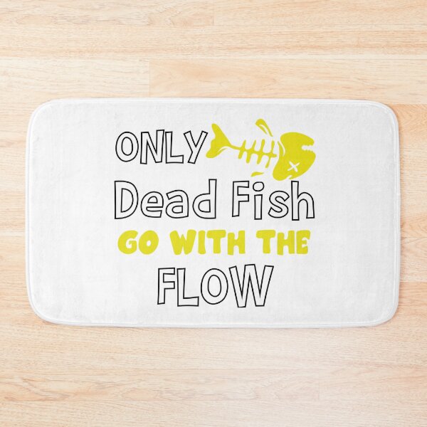 Item preview, Only Dead Fish Go With The Flow designed and sold by 4You4U.