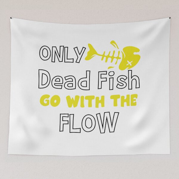 Item preview, Only Dead Fish Go With The Flow designed and sold by 4You4U.