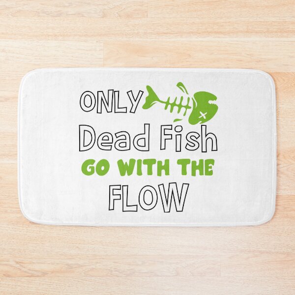Item preview, Only Dead Fish Go With The Flow designed and sold by 4You4U.