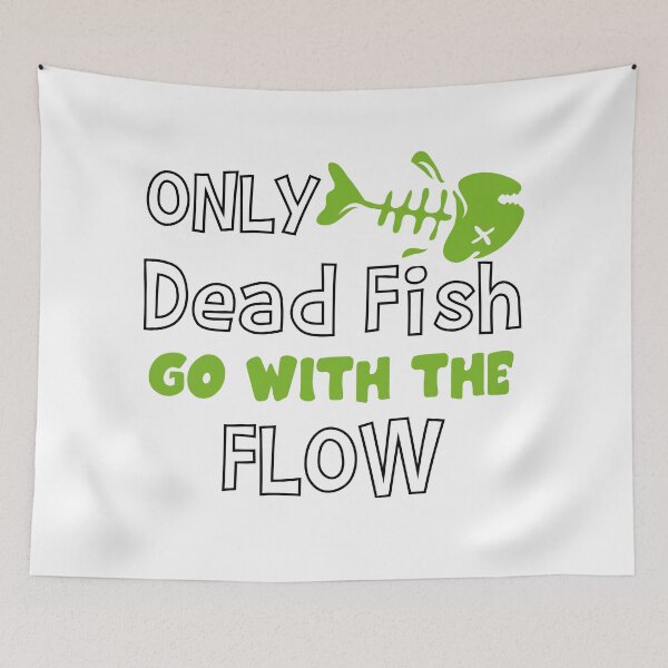 Item preview, Only Dead Fish Go With The Flow designed and sold by 4You4U.