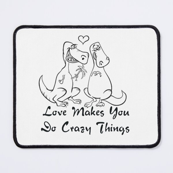 Item preview, Love Makes You Do Crazy Things designed and sold by The Magic Hand.