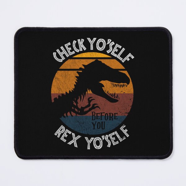 Item preview, Check Yo'self before You Rex Yo'self T-Rex Dinosaur Funny saying designed and sold by Dolphin Graphic.