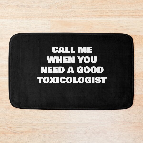 Item preview, CALL ME WHEN YOU NEED A GOOD  TOXICOLOGIST designed and sold by joebrad.