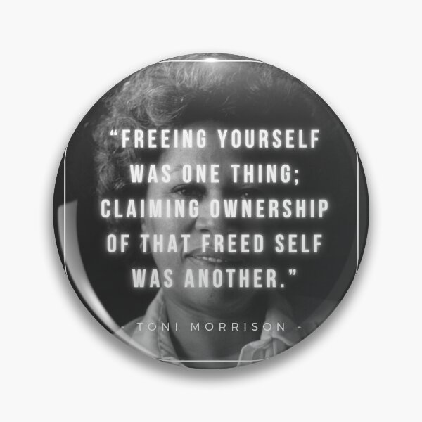 Item preview, Freeing yourself was one thing; claiming ownership of that freed self was another | Toni Morrison designed and sold by iwaya-bazaar.