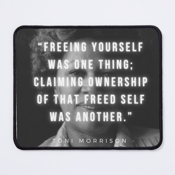 Item preview, Freeing yourself was one thing; claiming ownership of that freed self was another | Toni Morrison designed and sold by iwaya-bazaar.