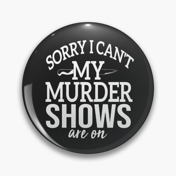 Item preview, Sorry I Can't My Murder Shows Are On designed and sold by FantasticBee.