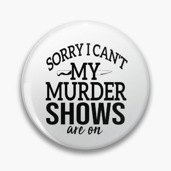 Item preview, Sorry I Can't My Murder Shows Are On designed and sold by FantasticBee.