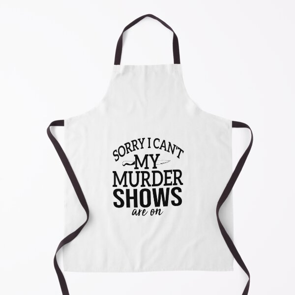 Item preview, Sorry I Can't My Murder Shows Are On designed and sold by FantasticBee.