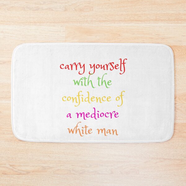 Item preview,  carry yourself with the confidence of a mediocre white man designed and sold by yassminishop.