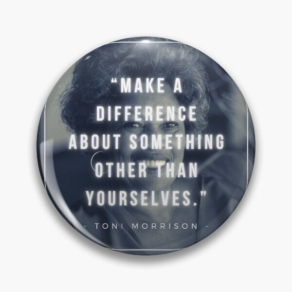 Item preview, Make a difference about something other than yourselves | Toni Morrison designed and sold by iwaya-bazaar.