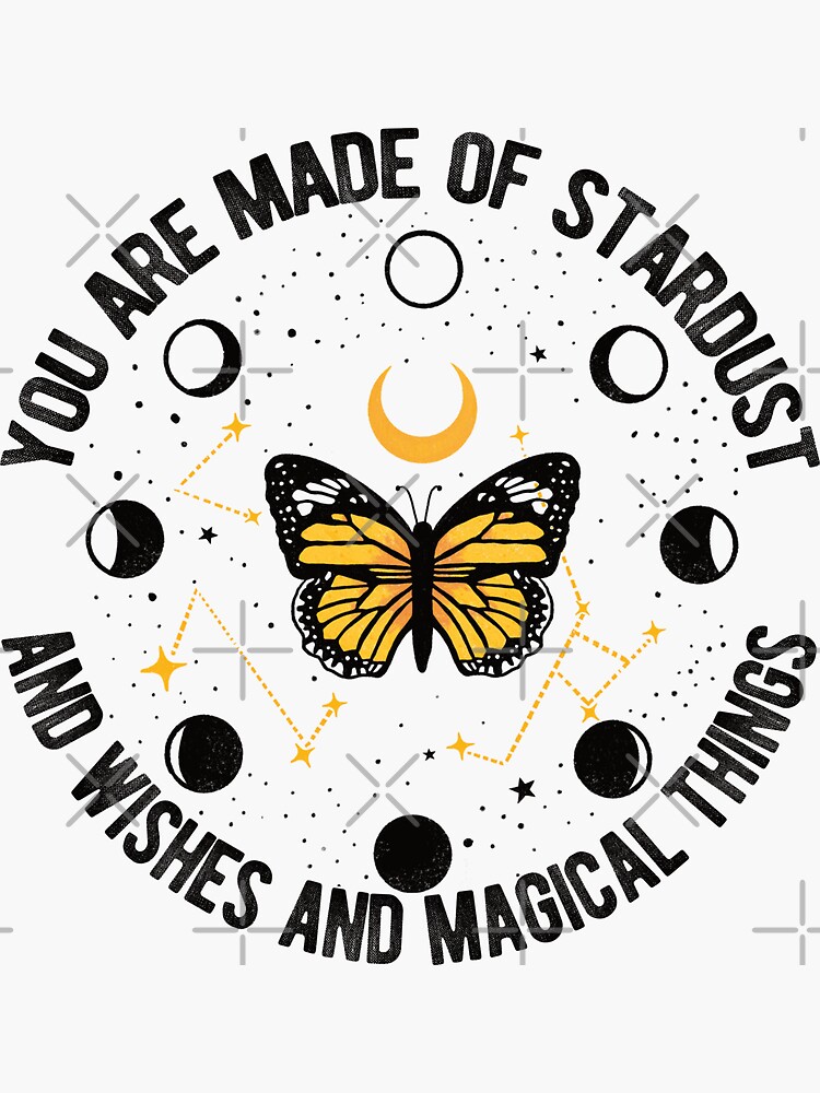 you-are-made-of-stardust-and-wishes-and-magical-things-sticker-for