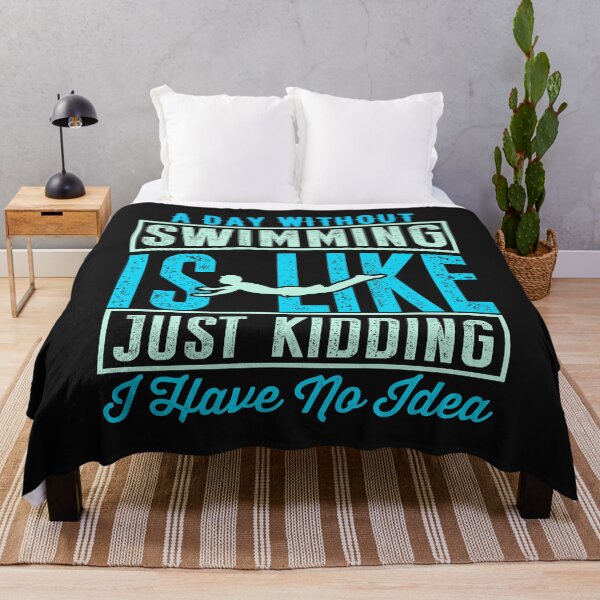 Item preview, A Day Without Swimming Is Like Just Kidding I Have No Idea designed and sold by Tshirtk.