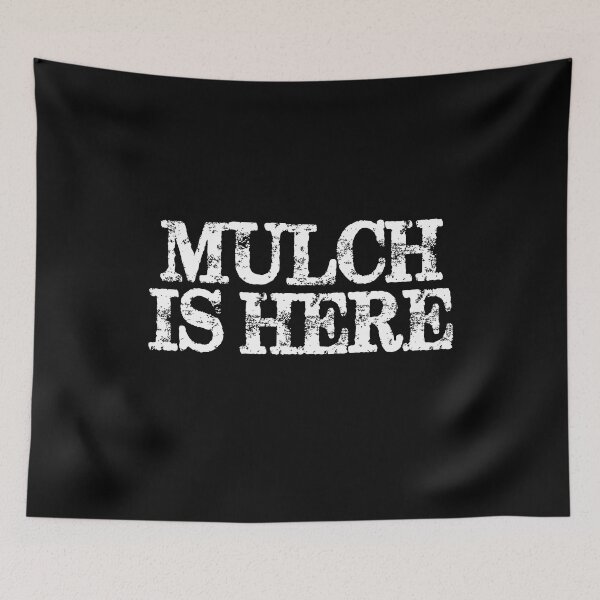 Item preview, Mulch Is Here designed and sold by deulivalin44.