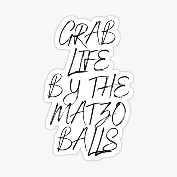Grab Life By The Matzo Balls Sticker By Artistszone Redbubble