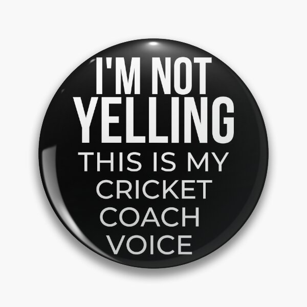 Item preview, I'm not yelling I'm using my cricket coach voice designed and sold by TheGreenGoat.