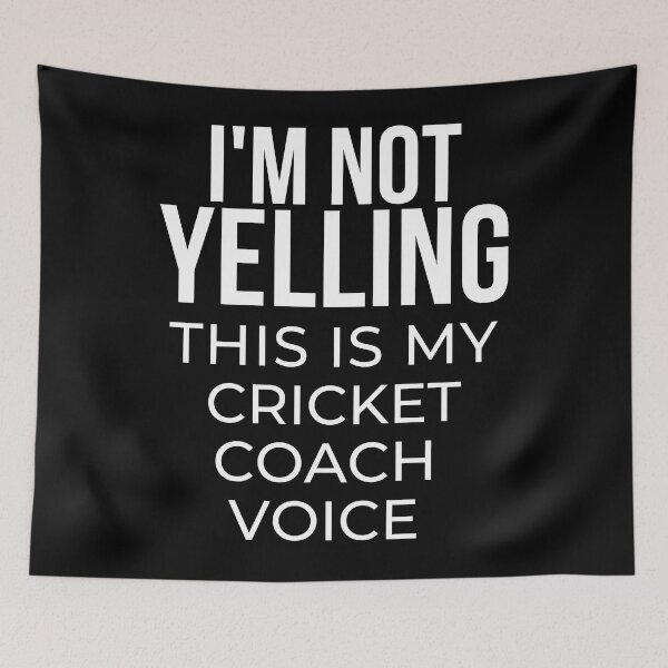 Item preview, I'm not yelling I'm using my cricket coach voice designed and sold by TheGreenGoat.