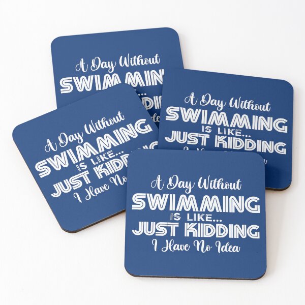 Item preview, Copy of A Day Without Swimming Is Like Just Kidding I Have No Idea designed and sold by Tshirtk.