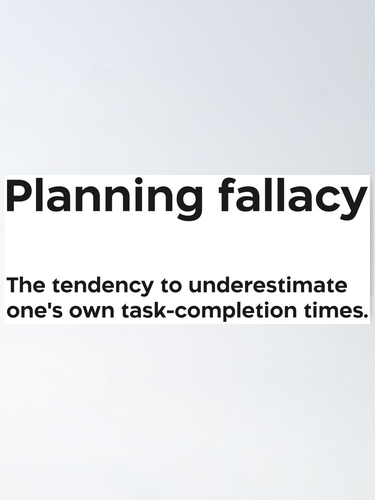 "Planning fallacy black" Poster for Sale by EdimQuotes Redbubble