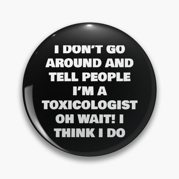 Item preview, I DON’T GO AROUND AND TELL PEOPLE I’M A TOXICOLOGIST OH WAIT! I THINK I DO designed and sold by joebrad.