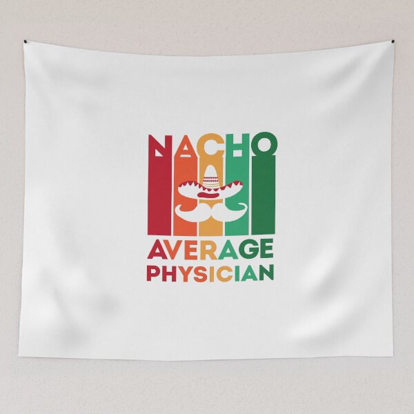 Item preview, Funny Physician Quote: Nacho Average Physician, Cinco De Mayo Gift For Physician designed and sold by AMINE  ★★★★★.