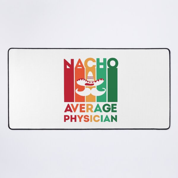 Item preview, Funny Physician Quote: Nacho Average Physician, Cinco De Mayo Gift For Physician designed and sold by AMINE ★★★★★.