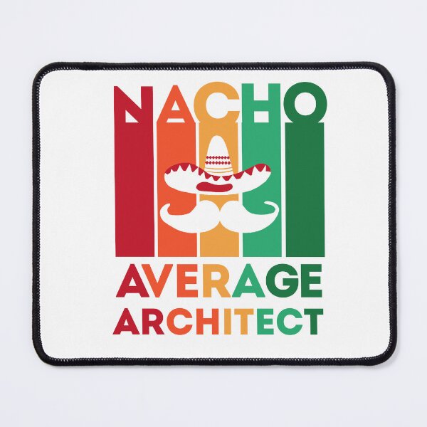 Item preview, Funny Architect Quote: Nacho Average Architect, Cinco De Mayo Gift For Architect designed and sold by AMINE  ★★★★★.