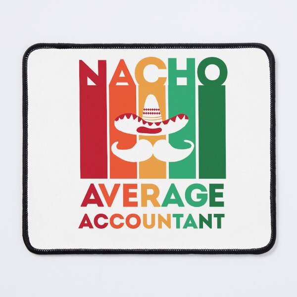 Item preview, Funny Accountant Quote: Nacho Average Accountant, Cinco De Mayo Gift For Accountant designed and sold by AMINE  ★★★★★.