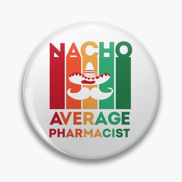 Item preview, Funny Pharmacist Quote: Nacho Average Pharmacist designed and sold by AMINE  ★★★★★.