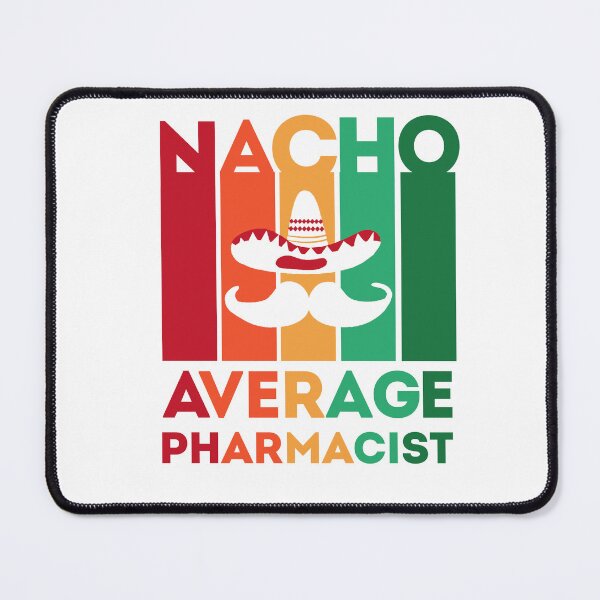 Item preview, Funny Pharmacist Quote: Nacho Average Pharmacist designed and sold by AMINE ★★★★★.