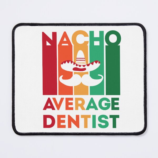 Item preview, Funny Dentist Quote: Nacho Average Dentist, Cinco De Mayo Gift For Dentist designed and sold by AMINE ★★★★★.