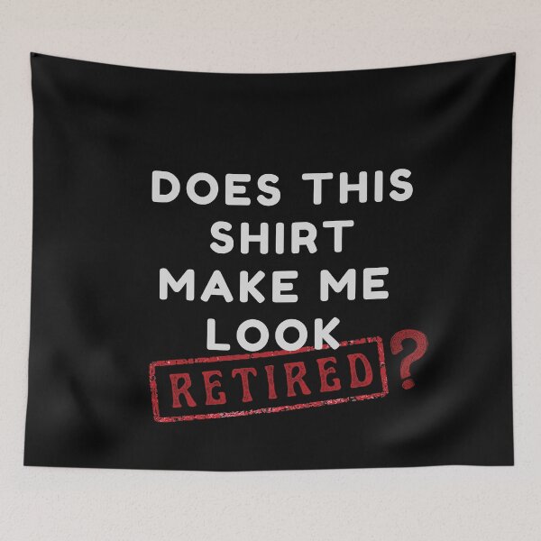 Item preview, Does this shirt make me look retired?  designed and sold by yococo.