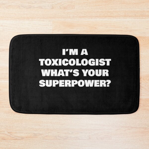 Item preview, I’M A TOXICOLOGIST WHAT’S YOUR SUPERPOWER? designed and sold by joebrad.