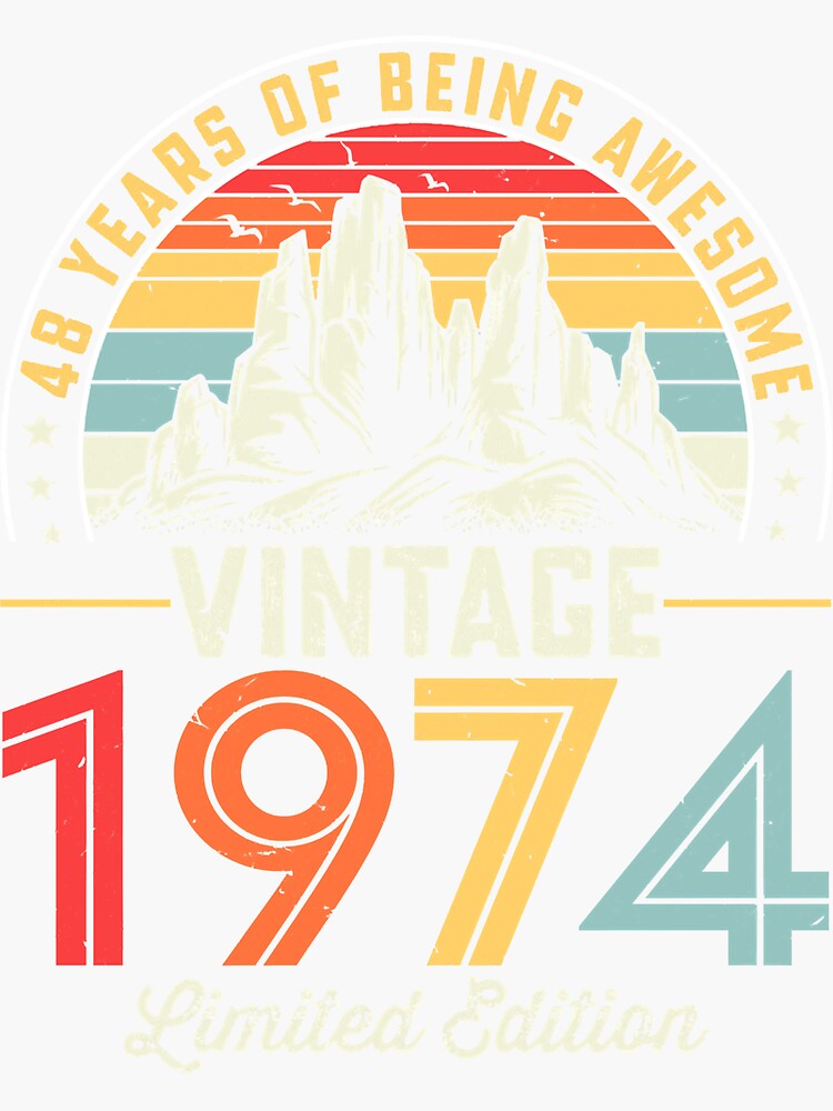 Bday 48 Year Old Vintage 1974 Limited Edition 48th Birthday Sticker By Lukasdeconinck Redbubble